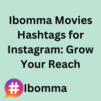 Ibomma Movies Hashtags for Instagram: Grow Your Reach